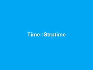 Time::Strptime
 