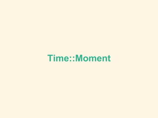 Time::Moment
 