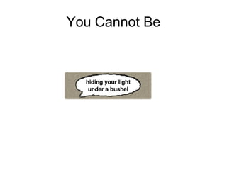 You Cannot Be
 