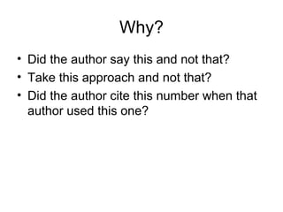 Why?
• Did the author say this and not that?
• Take this approach and not that?
• Did the author cite this number when that
author used this one?
 
