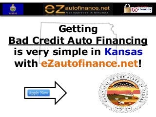 Getting
Bad Credit Auto Financing
 is very simple in Kansas
 with eZautofinance.net!
 