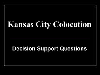 Kansas City Colocation Decision Support Questions 
