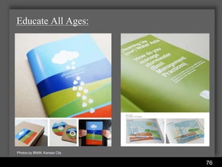 Educate All Ages:




Photos by BNIM, Kansas City

                              Water Services Department
                                                          76
 