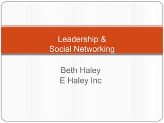 Beth Haley E Haley Inc Leadership & Social Networking 