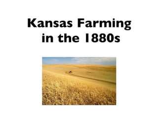 Kansas Farming
  in the 1880s
 