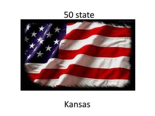 50 state

Kansas

 