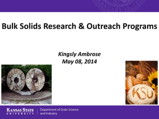 Bulk Solids Research & Outreach Programs
Kingsly Ambrose
May 08, 2014
 