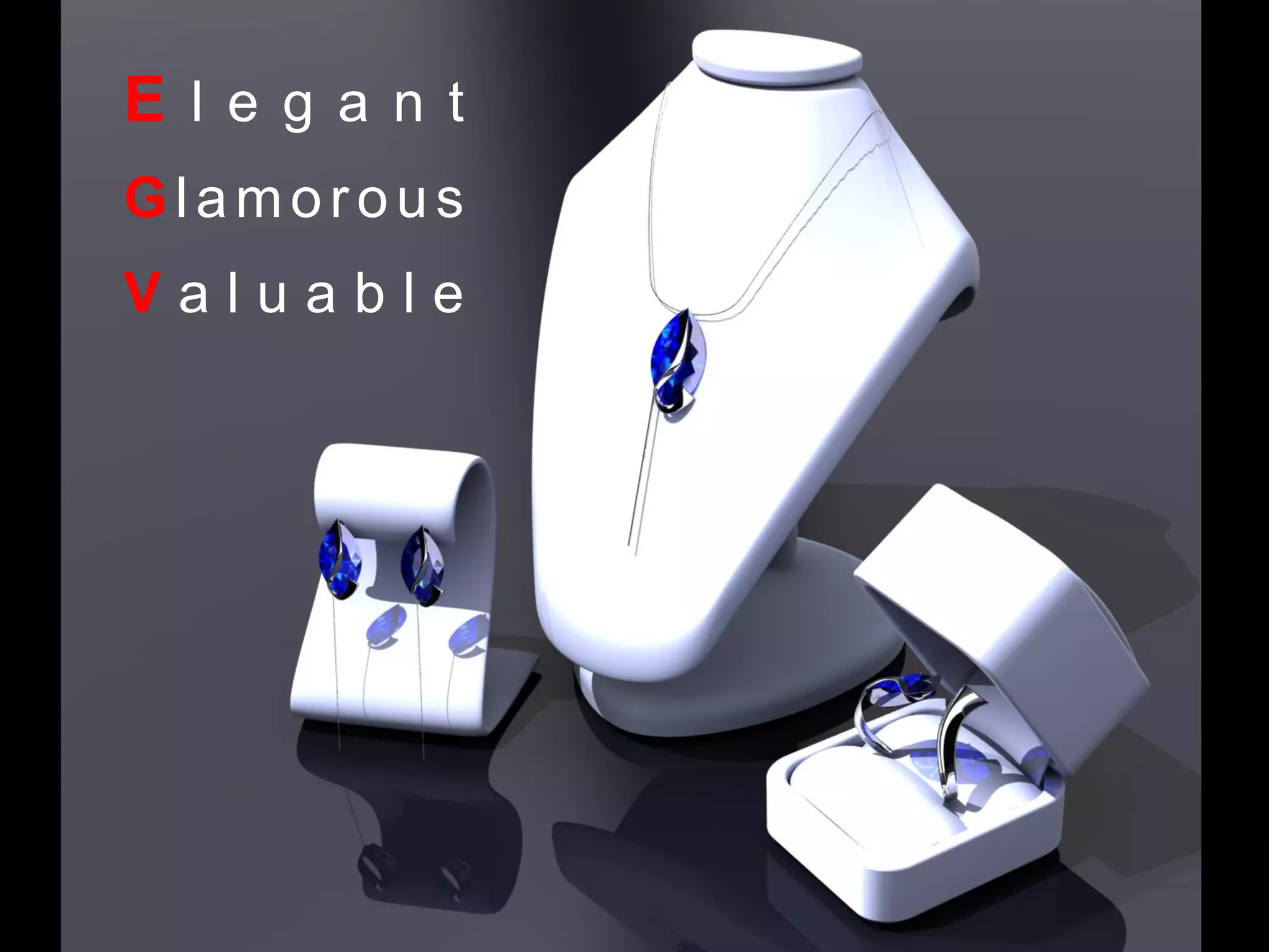 E l e g a n t
Glamorous
V a l u a b l e
 