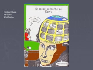 Epistemologia
kantiana
amb humor
 