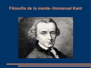 Filosofía de la mente- Immanuel Kant
 