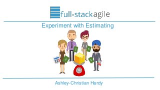 Ashley-Christian Hardy
Experiment with Estimating
 