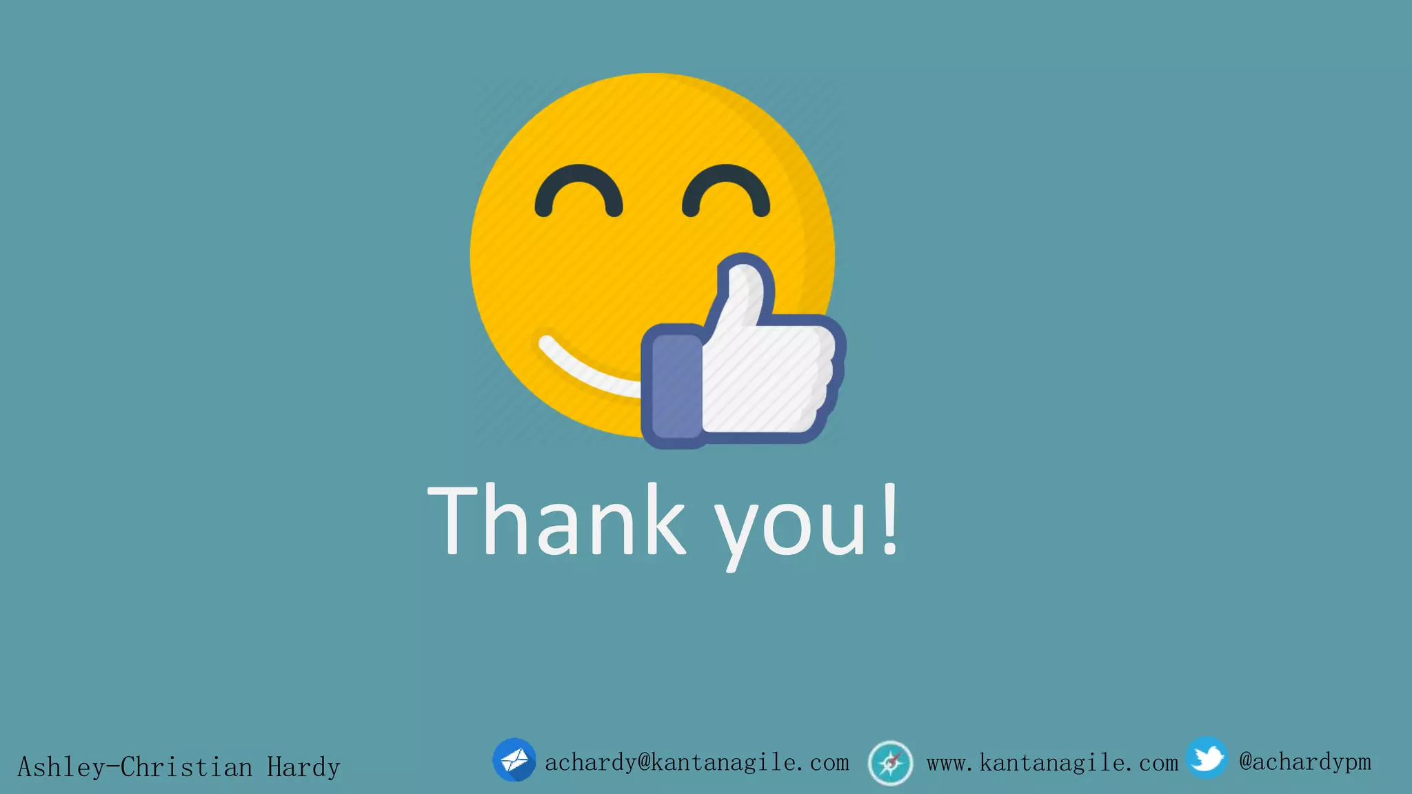 Thank you!
Full-stackagile.com
achardy@full-stackagile.com
@achardypm
facebook.com/ fullstackagile
medium.com/@achardypm
pinterest.com/achardypm
instagram.com/achardypm
linkedin.com/in/achardypm
slideshare.net/ ashlychrstn
tumblr.com/ blog/achardypm
https://plus.google.com/ achardypm
 