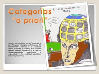 A priori: antes de la experiencia, ideas de la razón, universales. A posteriori: después de la experiencia, ideas nacidas de la experimentación. Juiciosanalíticos: no hay nuevoconocimiento, purarazónJuiciossintéticos: hay nuevoconocimiento a través de la experiencia¿Cómo se construyeentonces la ciencia? ¿Cómoprogresa?Juicios sintéticos a prioriEs decir, juiciosque se apoyan en la experiencia, peroque al mismotiempo son universales. La cienciaprogresapor la experiencia y la universalidad de susleyes. 