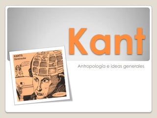 Kant Antropología e ideas generales 