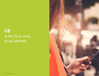 08
© Kantar Millward Brown 18
EL ROI ES EL VIAJE,
NO EL DESTINO
 