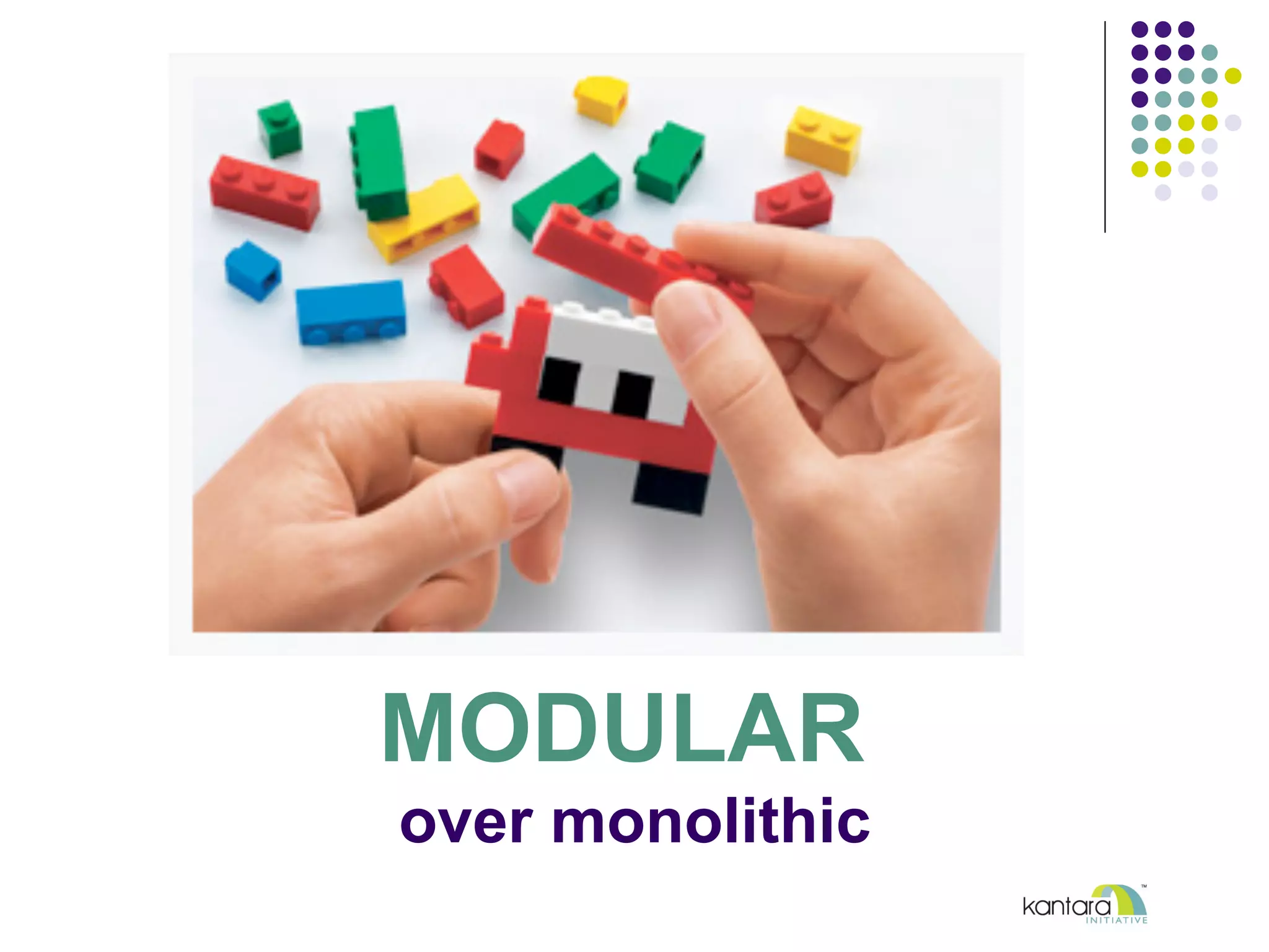 MODULAR
over monolithic
 