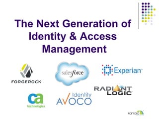 The Next Generation of
Identity & Access
Management
 