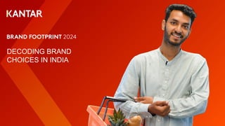 1
|
DECODING BRAND
CHOICES IN INDIA
 