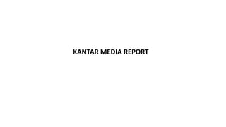 KANTAR MEDIA REPORT
 