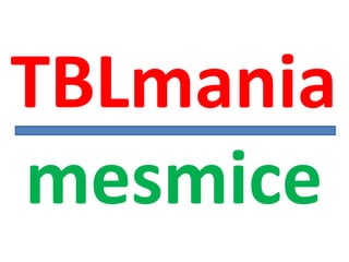 TBLmania
mesmice
 