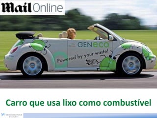 Carro que usa lixo como combustível
 