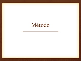 Método
 