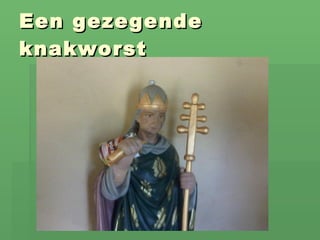 Een gezegende knakworst 