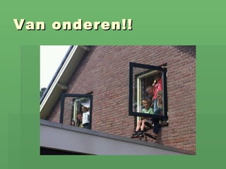 Van onderen!! 