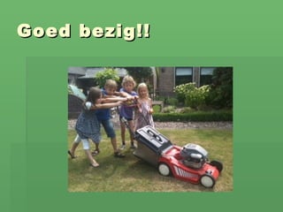 Goed bezig!! 