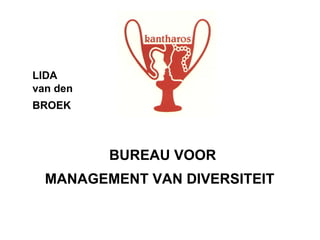 BUREAU VOOR MANAGEMENT VAN DIVERSITEIT   LIDA  van den  BROEK 