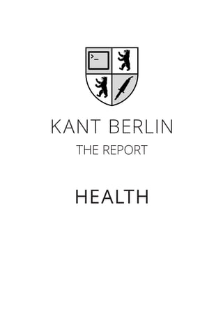 KANT BerliN
HealtH
The reporT
 