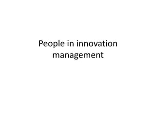 People in innovation
management
 