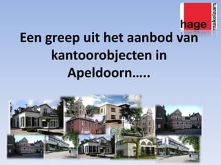 Een greep uit het aanbod van kantoorobjecten in Apeldoorn….. 