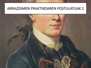 ARRAZOIMEN PRAKTIKOAREN POSTULATUAK 2
 