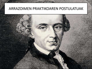 ARRAZOIMEN PRAKTIKOAREN POSTULATUAK
 