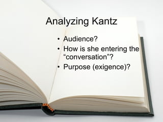 Analyzing Kantz Audience? How is she entering the “conversation”? Purpose (exigence)? 
