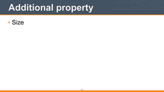 Additional property
• Size
29
 