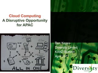 Cloud ComputingA Disruptive Opportunity for APAC Ben Kepes Diversity Limited  KANZ Summit April 2011 Photo credit - svanes 