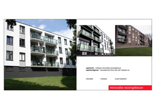 opdracht: ontwerp renovatie woongebouw
opdrachtgever: bouwservice fons van der heyden bv



resultaat       ontwerp         oude toestand




                           renovatie woongebouw
 