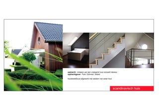 opdracht: ontwerp van een vrijstaand huis inclusief interieur
opdrachtgever: Fam. Dohmen, Sittard

houtskeletbouw afgewerkt met western red cedar hout




                                                       scandinavisch huis
 