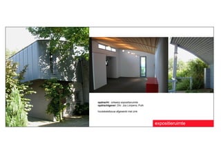 opdracht: ontwerp expositieruimte
opdrachtgever: Dhr. Jos Limpens, Puth

houtskeletbouw afgewerkt met zink



                                        expositieruimte
 