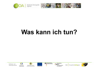 Was kann ich tun?



Gefördert und
unterstützt durch:
 