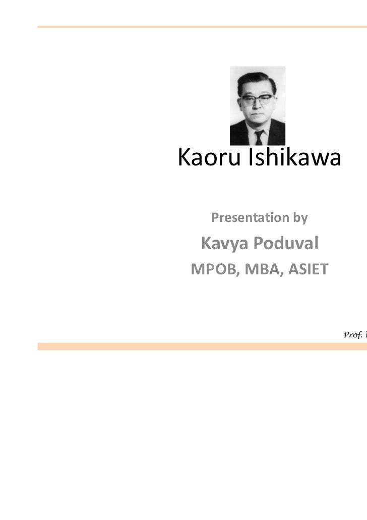 who is dr kaoru ishikawa Read this essay on biography on dr kaoru ishikawa come browse our large digital warehouse of free sample essays get the knowledge you need in order to pass your classes and more. who is dr kaoru ishikawa Read this essay on biography on dr kaoru ishikawa come browse our large digital warehouse of free sample essays get the knowledge you need in order to pass your classes and more.