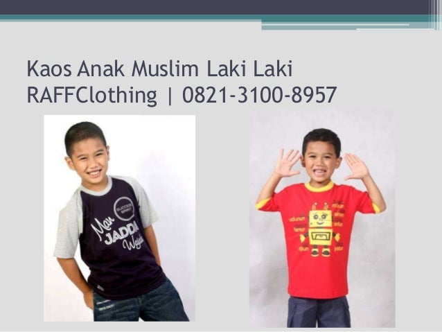 0821 3100 8957 tsel kaos muslim anak raffclothing 0821 3100 8957 tsel kaos muslim anak raffclothing