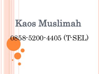 Kaos Muslimah
0858-5200-4405 (T-SEL)
 