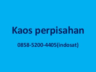 Kaos perpisahan
0858-5200-4405(indosat)
 