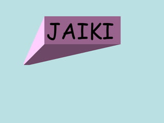 JAIKI 