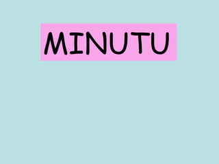MINUTU 