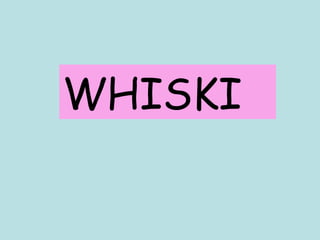 WHISKI 