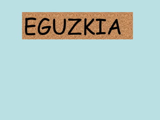 EGUZKIA 